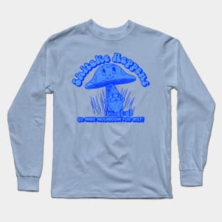 Shitake Happens So Make Mushroom For Rest Sage Gnome Advice In Blue Long Sleeve T-Shirt